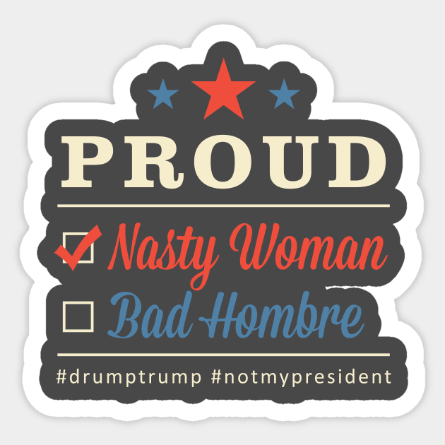 Nasty Woman Bad Hombre Design dk background Sticker by CyclopsDesign